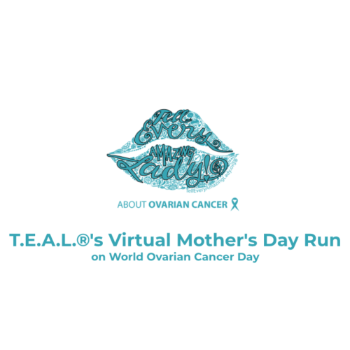 T.E.A.L.® Virtual Mother's Day Run returns on World Ovarian Cancer Day