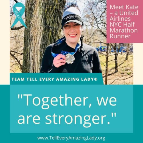 Meet Team Tell Every Amazing Lady® 2022 United Airlines Half Marathon Runner Kate!